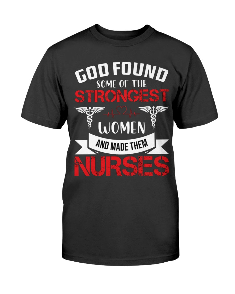 God Found Some of The Strongest Women and Made Them Nurses Tshirts – Attomi